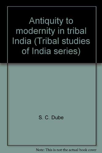 Imagen de archivo de Antiquity to Modernity in Tribal India a la venta por Books Puddle