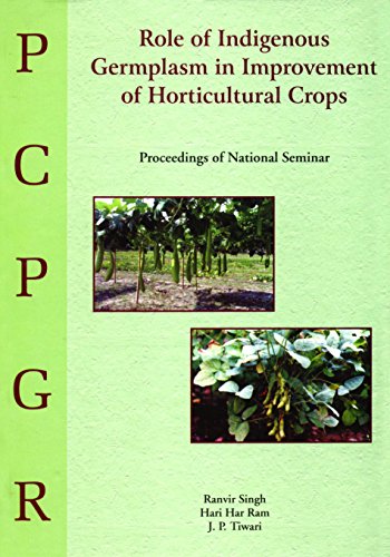 Stock image for Role of Indigenous Germplasm in Improvement of Horticultural Crops : Proceedings of National Semina for sale by Vedams eBooks (P) Ltd