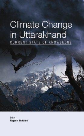 Beispielbild fr Climate Change in Uttarakhand : Current State of Knowledge zum Verkauf von Vedams eBooks (P) Ltd