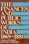 9788121200189: The Finances And Public Works of India (1869-1881)