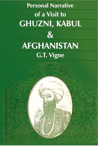 A Personal Narrative of a Visit to Ghuzni, Kabul and Afghanistan