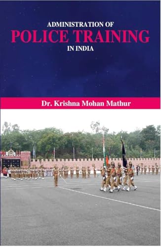 9788121201001: Administration of Police Training in India