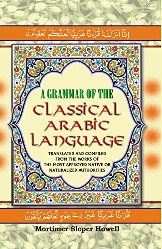 9788121201698: A Grammar of The Classical Arabic Language : Translated And Compiled From The Works of The Most Approved Native Or Naturalized Authorities, Vol.3