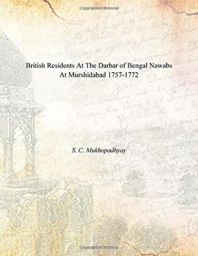 Stock image for British Residents at the Darbar of the Bengal Nawabs at Murshidabad 1757-1772 for sale by Books Puddle