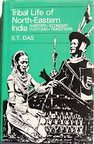 9788121202091: Tribal Life Of North-Eastern India-Habitat, Economy, Customs And Traditions [Hardcover] [Jan 01, 1986] S T Das