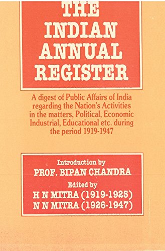 9788121202220: The Indian Annual Register: A Digest of Public Affairs of India Regarding The Nation's Activities In The Matters, Political, Economic, Industrial, Educational Etc. During The Period (1920 Vol.I),Serial- 3 [Hardcover] H.N. Mitra N.N. Mitra; Foreword By Bipan Chandra