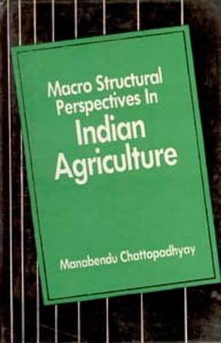 Macro Structural Perspectives in Indian Agriculture