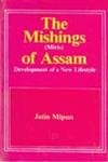 Stock image for The Mishings (Miris) of Assam Development of a New Life-Style for sale by Books Puddle
