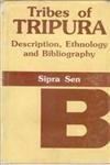 9788121204484: Tribes of Tripura: Description, ethnology, and bibliography