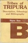 9788121204484: Tribes of Tripura: Description, Ethnology and Bibliography