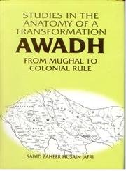 9788121205979: Studies In The Anatomy of A Transformation Awadh From Mughal To Colonial Rule