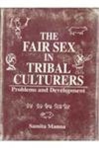 Stock image for The Fair Sex in Tribal Cultures for sale by Books Puddle