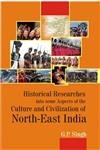 Stock image for Historical Researches into Some Aspects of the Culture and Civilization of North-East India for sale by Books Puddle