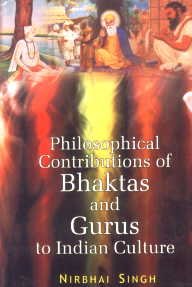 Stock image for Philosophical Contributions Of Bhaktas And Gurus To Indian Culture for sale by dsmbooks