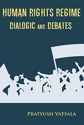 9788121213103: Human Rights Regime Dialogic and Debates