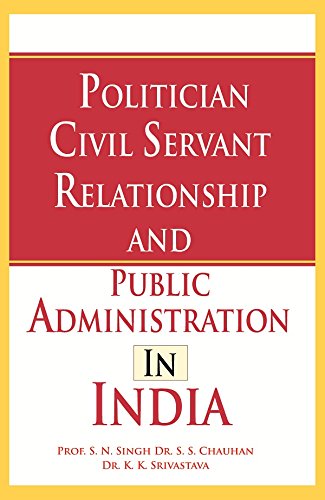 Beispielbild fr Politician Civil Servant Relationship and Public Administration in India zum Verkauf von Books Puddle