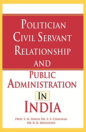 Stock image for Politician Civil Servant Relationship and Public Administration in India for sale by Books Puddle