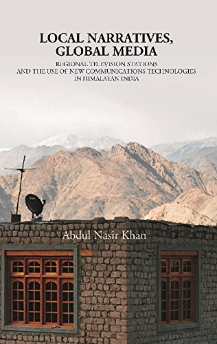 Beispielbild fr Local Narratives, Global Media: Regional Television Stations and the use of New Communications Technologies in Himalayan, India zum Verkauf von Books Puddle