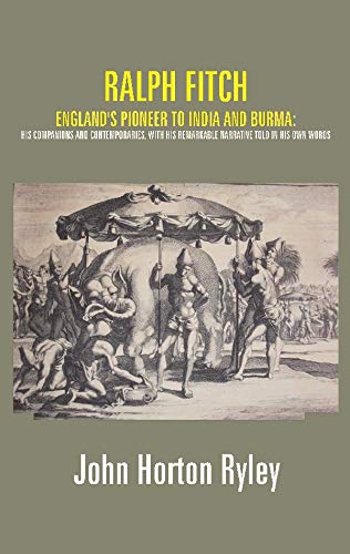Beispielbild fr Ralph Fitch: England's Pioneer to India and Burma zum Verkauf von Books Puddle