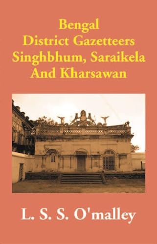 Stock image for Bengal District Gazetteers Singhbhum, Saraikela And Kharsawan for sale by Books Puddle