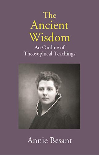 Stock image for The Ancient Wisdom: An Outline of Theosophical Teachings for sale by Books Puddle