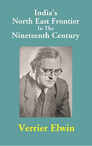 Imagen de archivo de India's North East Frontier In The Nineteenth Century a la venta por Books Puddle