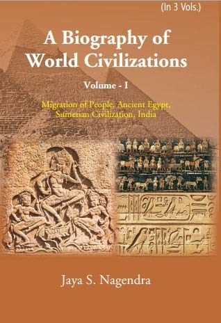 Stock image for A Biography of World Civilizations: Migration of People, Ancient Egypt, Sumerial Education, India (Vol I) for sale by Books Puddle