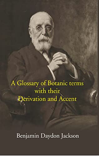 Imagen de archivo de A Glossary Of Botanic Terms: With Their Derivation And Accent a la venta por Books Puddle