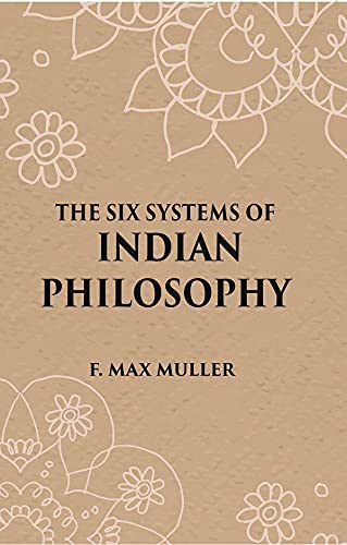 Stock image for THE SIX SYSTEMS OF INDIAN PHILOSOPHY for sale by Books Puddle