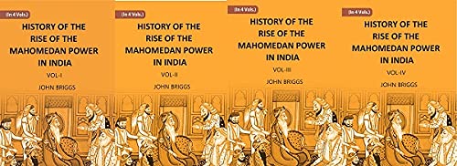 9788121222891: HISTORY OF THE RISE OF THE MAHOMEDAN POWER IN INDIA: TILL THE YEAR A.D. 1612 Volume 4 Vols. Set