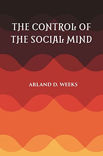 Stock image for THE CONTROL OF THE SOCIAL MIND: PSYCHOLOGY OF ECONOMIC AND POLITICAL RELATIONS for sale by Books Puddle