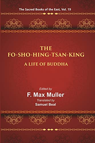Imagen de archivo de The Sacred Books of the East (THE FO-SHO-HING-TSAN-KING:-A LIFE OF BUDDHA), Vol. 19 a la venta por Books Puddle