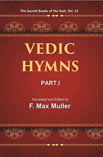 Stock image for The Sacred Books of the East (VEDIC HYMNS, PART-I: HYMNS TO THE MARUTS, RUDRA, VAYU, AND VATA), Vol. 32 for sale by Books Puddle