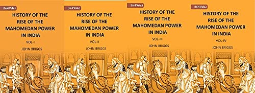 9788121224345: HISTORY OF THE RISE OF THE MAHOMEDAN POWER IN INDIA: TILL THE YEAR A.D. 1612 Volume 4 Vols. Set [Hardcover]