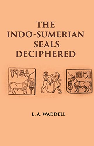 Stock image for THE INDO-SUMERIAN SEALS DECIPHERED: DISCOVERING SUMERIANS OF INDUS VALLEY AS PHOENICIANS, BARATS, GOTHS & FAMOUS VEDIC ARYANS 3100-2300 B.C for sale by Books Puddle