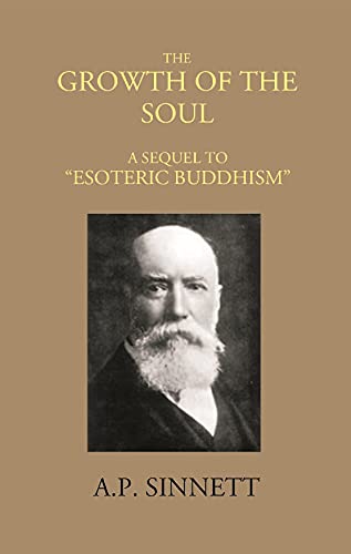 Stock image for THE GROWTH OF THE SOUL A SEQUEL TO ?ESOTERIC BUDDHISM? for sale by Books Puddle