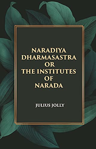 Beispielbild fr NARADIYA DHARMASASTRA OR THE INSTITUTES OF NARADA zum Verkauf von Books Puddle