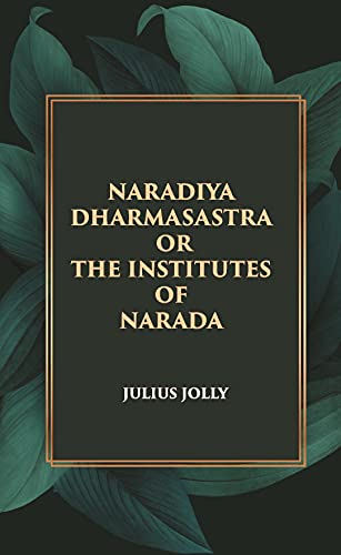 Beispielbild fr NARADIYA DHARMASASTRA OR THE INSTITUTES OF NARADA zum Verkauf von Books Puddle