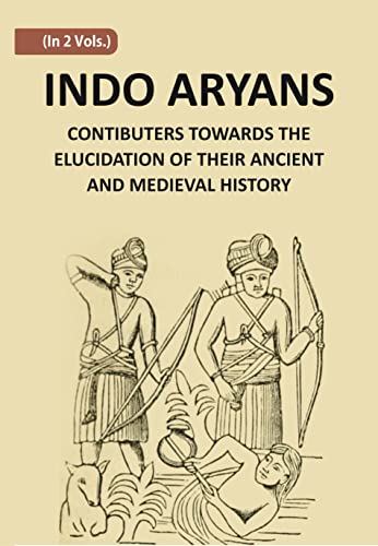 Beispielbild fr Indo-Aryans: Contributions Towards The Elucidation Of Their Ancient And Mediaeval History zum Verkauf von Books Puddle