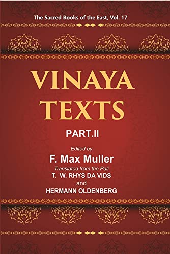 Imagen de archivo de The Sacred Books of the East (VINAYA TEXTS, PART-II, THE MAHAVAGGA, V?X, THE KULLAVAGGA, I?III), Vol. 17 a la venta por Books Puddle