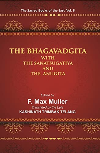 Stock image for The Sacred Books of the East (THE BHAGAVADGITA WITH THE SANATSUGATIYA AND THE ANUGITA), Vol. 8 for sale by Books Puddle
