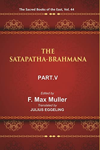 Stock image for The Sacred Books of the East (THE SATAPATHA-BRAHMANA, PART-V: BOOKS XI, XII, XIII, AND XIV), Vol. 44 for sale by Books Puddle