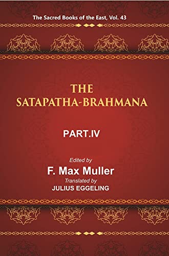 Stock image for The Sacred Books of the East (THE SATAPATHA-BRAHMANA, PART IV: BOOKS VIII, IX, AND X), Vol. 43 for sale by Books Puddle