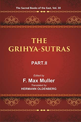 Stock image for The Sacred Books of the East (THE GRIHYA-SUTRAS, PART-II: GOBHILA, HIRANYAKESIN, APASTAMBA), Vol. 30 for sale by Books Puddle