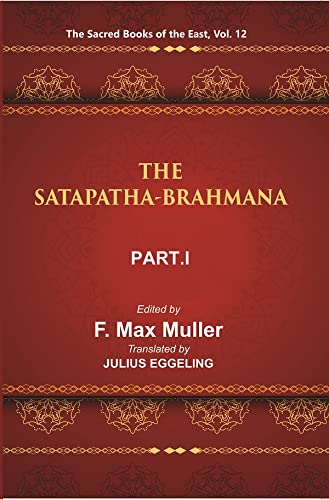 9788121229715: The Sacred Books of the East (THE SATAPATHA-BRAHMANA, PART-I: BOOKS I AND II) Volume 12th [Hardcover]