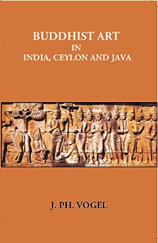 9788121231794: Buddhist Art In India, Ceylon And Java