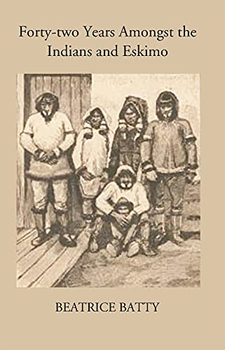 Stock image for Forty Two Years Amongst the Indians and Eskimo: From 1851 to 1893 for sale by Books Puddle