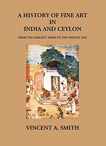 Stock image for History of Fine Art in India and Ceylon for sale by Books Puddle