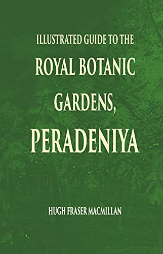 9788121235662: Illustrated Guide To The Royal Botanic Gardens Peradeniya [Hardcover]