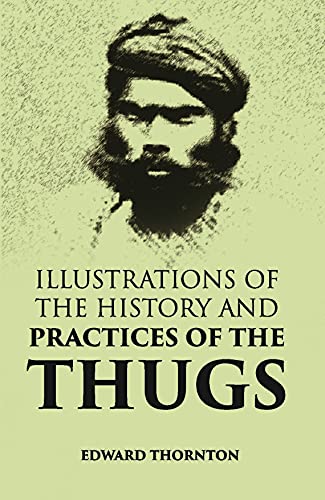 9788121235693: Illustrations of the History and Practices of the Thugs
